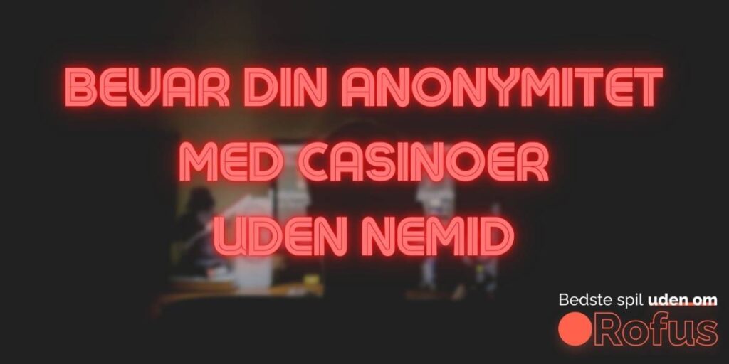 Bevar anonymitet online casinoer uden NemID