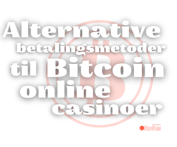 alternative bitcoin online casino betalingsmetoder