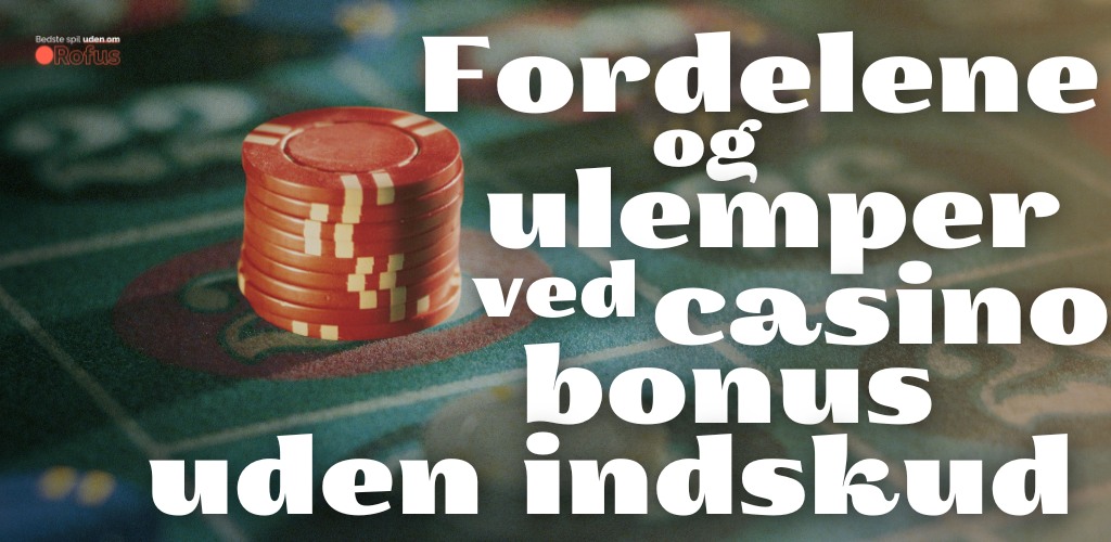 fordele ulemper bonus uden indbetaling