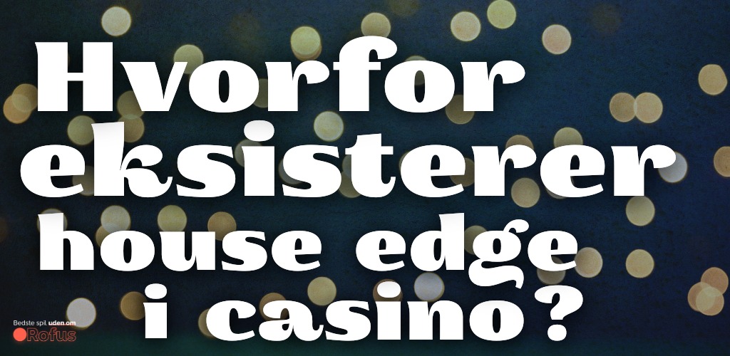 house-edge casino uden om rofus