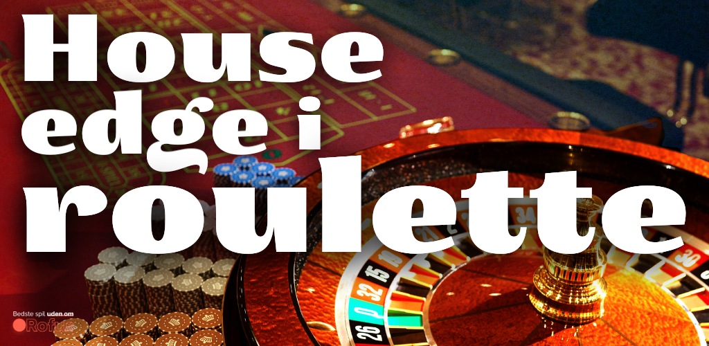 house edge roulette uden rofus